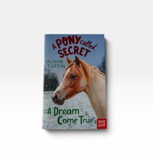 A Pony called Secret: A Dream Come True