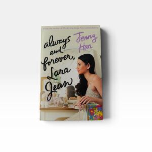 Always and Forever (To All the Boys I’ve Loved Before Book 3)