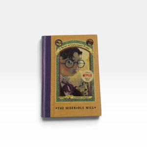 The Miserable Mill (A Series of Unfortunate Events #4)